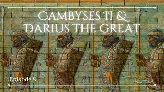 Cambyses II & Darius the Great: Complete Biographies