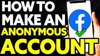 How To Make An Anonymous Facebook Account [EASY]