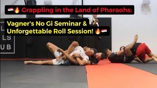  Conquering Egypt's Mats: Vagner's No Gi Seminar & Unforgettable Roll Session! 