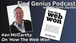 How the Web Won - Ken McCarthy on the Finding Genius Podcast with Richard Jacobs