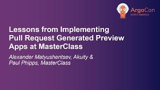 Lessons from Implementing Pull Request Generated Preview Ap... Alexander Matyushentsev & Paul Phipps