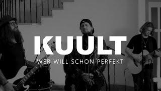 KUULT - Wer will schon perfekt (offizielles Live-Video)