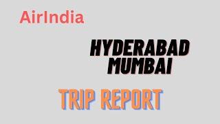 Trip Report | Hyderabad to Mumbai | AirIndia | AI 698 | Airbus A 319