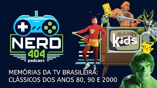 Memórias da TV Brasileira: Clássicos dos Anos 80, 90 e 2000