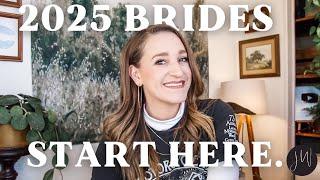 2025 Brides: Start HERE.