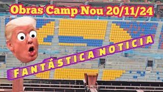 Obras Camp Nou 20/11/24Fantástica noticia