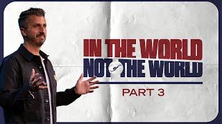 In The World, Not Of The World | Part 3: "Standing For What God Stands For" | Chris Fletcher