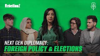 Next Gen Diplomacy: Foreign Policy & Elections | RebellionZ