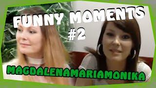 Funny Moments #02 - MagdalenaMariaMonika