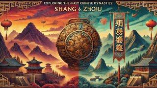 Exploring the Early Chinese Dynasties: Shang and Zhou