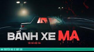 Nghe truyện ma : BÁNH XE MA | Truyện ma làng quê kinh dị Lê Huy An diễn đọc