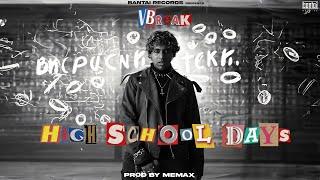 VBREAK - HIGH SCHOOL DAYS | ( PROD BY - MEMAX ) | OFFICIAL MUSIC VIDEO | BANTAI RECORDS