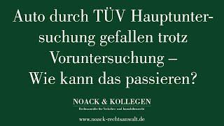 Auto durch TÜV Hauptuntersuchung gefallen trotz Voruntersuchung - Wie kann das passieren?