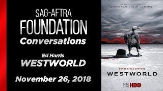 Conversations with Ed Harris of WESTWORLD