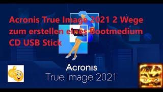 Acronis True Image 2021 2 Wege zum erstellen eines Bootmedium  CD USB Stick