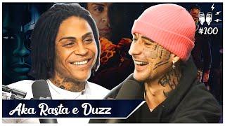 AKA RASTA E DUZZ [+ GIANZÃO] - Flow #100