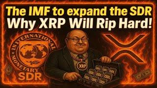 The IMF To Expand The SDR! Why XRP Will Rip Hard!