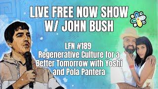 LFN #189 - Regenerative Culture for a Better Tomorrow with Yoshi and Pola