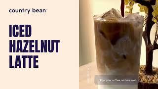 Easy to Make Iced Hazelnut Latte Coffee Recipe at Home – Country Bean