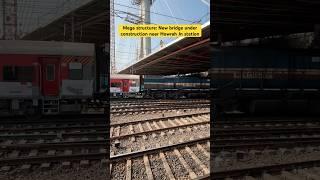 Mega structure : New bridge under construction at Howrah Jn. station