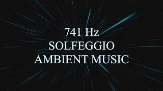 Solfeggio 741 Hz Relaxing Ambient Music - Stress Reduction