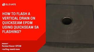 Flashing a vertical drain on QuickSeam EPDM using QuickSeam SA Flashing | Elevate RubberCover EPDM