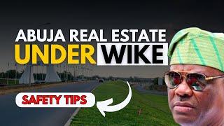 Real Estate in Abuja Under the FCT Minister, Wike | How to Invest Safely to Avoid Demolition/Wahala