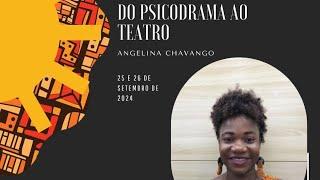 Do Psicodrama ao Teatro - Profa. Angelina Ruben Chavango (UEM - Moçambique)