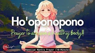 HO'OPONOPONO MANTRA TO ACHIEVE A HEALTHY BODY (432HZ)