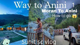 Moran To Anini road trip. how to go / Sunit vlog / Eman khatara rastar