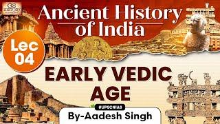 Early Vedic Age | Lecture 4: Ancient History of India Series | UPSC | GS History by Aadesh