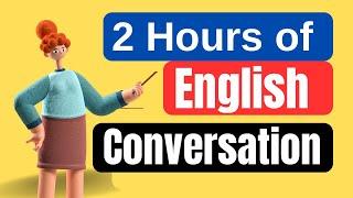 2 hours of English Conversation | Basic English for Beginners