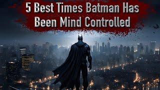 5 Best Times Batman Has Been Mind Controlled