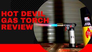 Blow torch review from hot devil