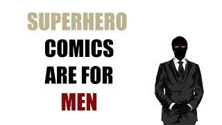 Superhero Comics Are For Men