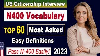 Most Asked TOP 60 N400 Vocabulary - EASY Definitions for US Citizenship Interview 2023 -Short answer