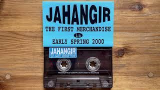 Jahangir – The First Merchandise In Early Spring 2000 Tape 2000