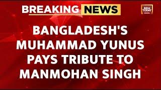 Bangladesh's Muhammad Yunus Pays Tribute To Manmohan Singh: He Was Simple, Wise