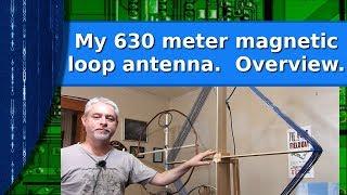 Ham Radio - My 630 meter magloop.  An overview