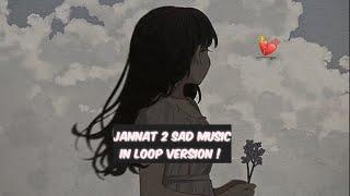 Jannat 2 Sad Music In Loop Version ! 8D Reverb & Slowed ! Jannat 2 ! Emraan Hashmi