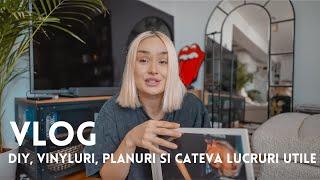 VLOG | Un DIY, vinyluri, planuri si cateva lucruri utile |