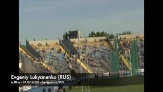 Evgeniy Lukyanenko (RUS) - 6.01m - 01.07.2008 - Bydgoszcz/POL