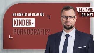 Wie hoch ist die Strafe für Kinderpornografie? Mit Fachanwalt für Strafrecht Benjamin Grunst.