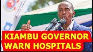 KIAMBU GOVERNOR WAMATANGI ACHEMKA MOTO KWA WEZI WA MADAWA HOSPITALINI WAKIZIDI,,ATOA ONYO KALI KWAO