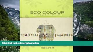 Read Online India Flint Eco Colour: Botanical Dyes for Beautiful Textiles Audiobook Epub