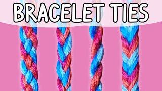 Friendship Bracelets Ties Tutorial 4 Different Methods | Friendship Bracelet Tutorial