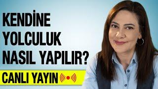 Kendine Yolculuk Nasıl Yapılır? - Canlı Yayın