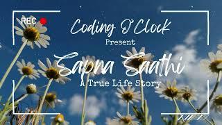 Sapna Saathi - A True Life Story Song | Coding O'Clock