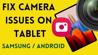 How to fix camera issues & errors in Samsung Galaxy Android Tablet