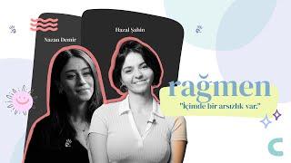 Rağmen | Nazan Demir - "İçimde bir arsızlık var."